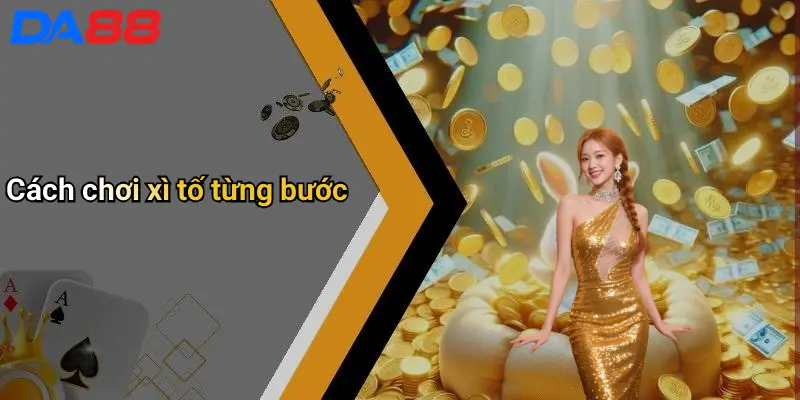 Cách Chơi Xì Tố: Hướng Dẫn Từ A Đến Z Cho Người Mới Và Cao Thủ 3 Cách chơi xì tố từng bước