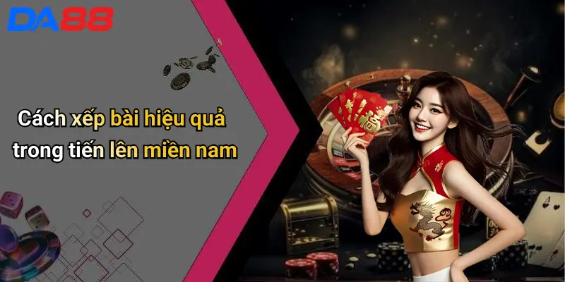 Cách Chơi Tiến Lên Miền Nam: Luật Chơi, Mẹo Hay Và Hướng Dẫn 2 Cách xếp bài hiệu quả trong tiến lên miền nam