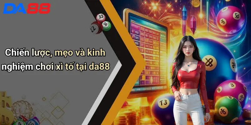 Cách Chơi Xì Tố: Hướng Dẫn Dễ Hiểu Cho Người Mới Tại Da88 4 Chiến lược, mẹo và kinh nghiệm chơi xì tố tại da88