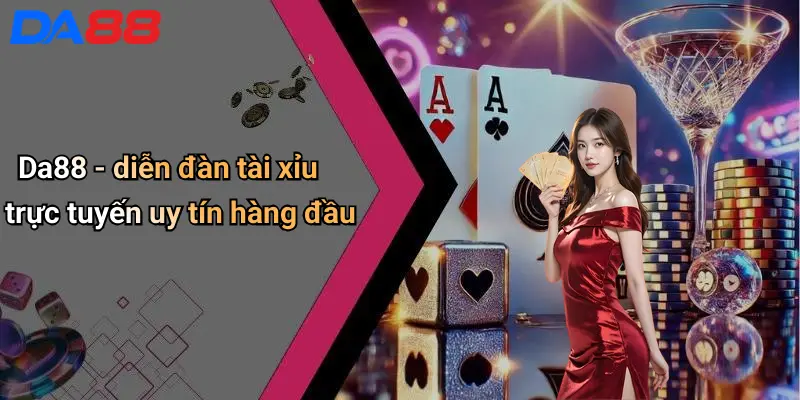 Tài Xỉu Trực Tuyến: Trải Nghiệm Chơi Đỉnh Cao Cùng Da88 3 Da88 - diễn đàn tài xỉu trực tuyến uy tín hàng đầu